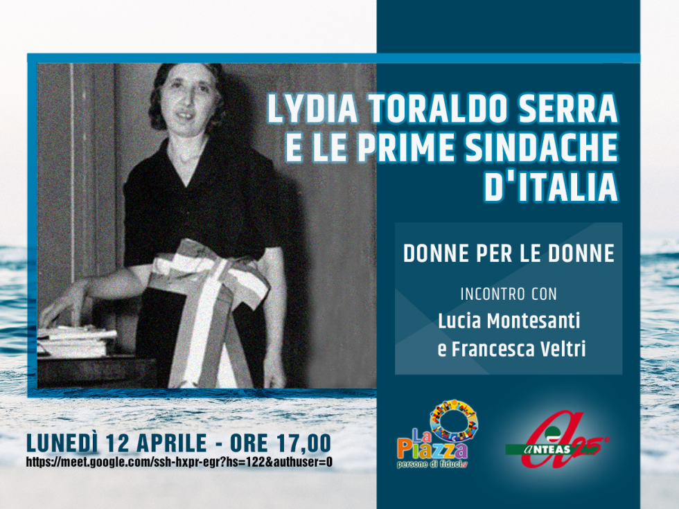 Il 12 aprile sulla Piazza di Anteas si ricorda Lydia Toraldo